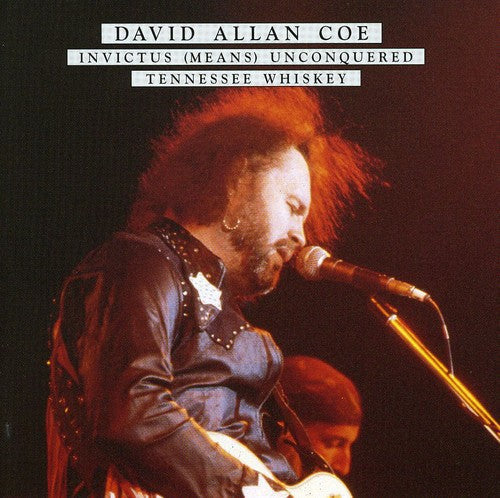 David Allan Coe: Invictus (Means) Unconquered/Tennessee Whiskey  [ CD ]