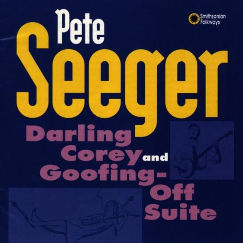 Pete Seeger: Darling Corey & Goofing-Off Suite  [ CD ]