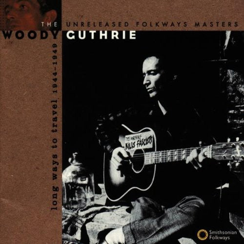 Woody Guthrie: Long Ways to Travel: Unreleased Masters 44-49  [ CD ]