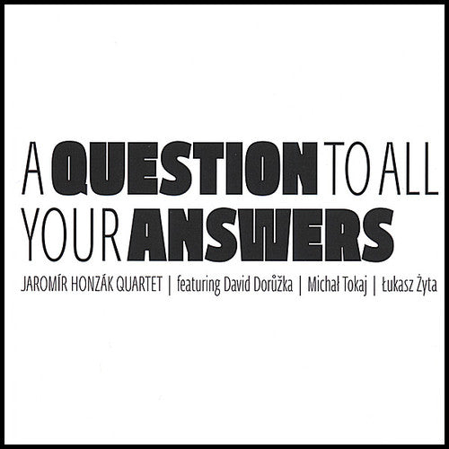 Jaromír Honzák: Question to All Your Answers  [ CD ]