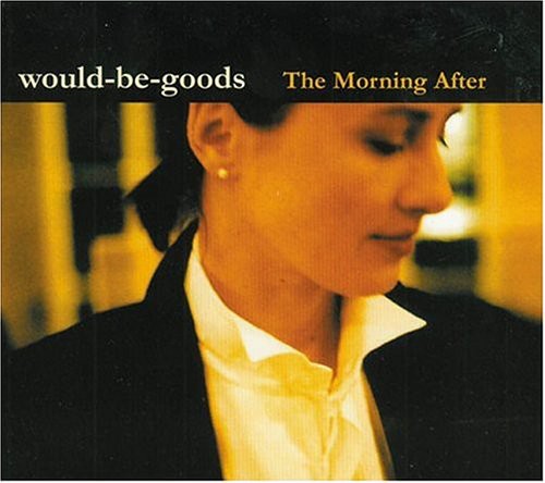 Would-Be-Goods: The Morning After  [ CD ]