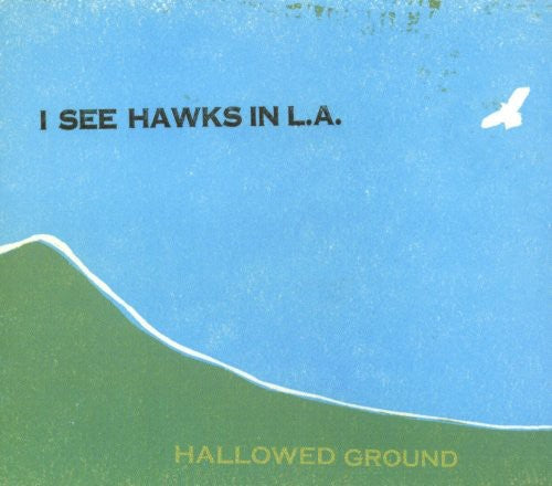 I See Hawks in L.A.: Hallowed Ground  [ CD ]