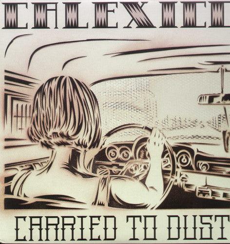 Calexico- Carried to Dust - LP