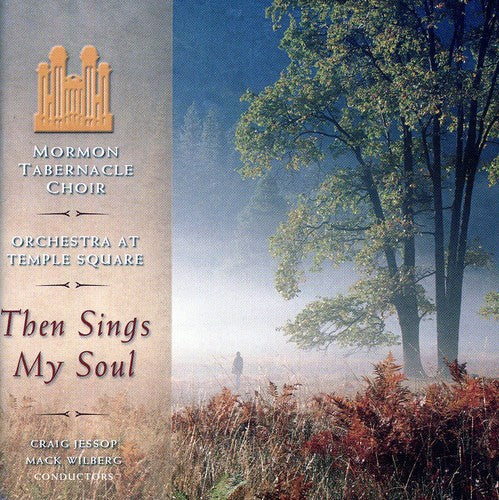 Mormon Tabernacle Choir & Orchestra: Then Sings My Soul  [ CD ]
