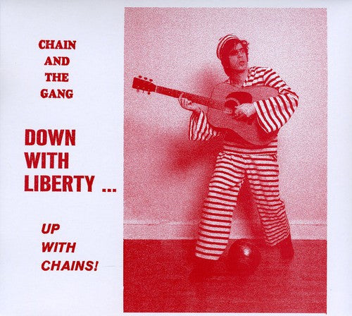 Chain & the Gang: Down With Liberty...Up With Chains!  [ CD ]