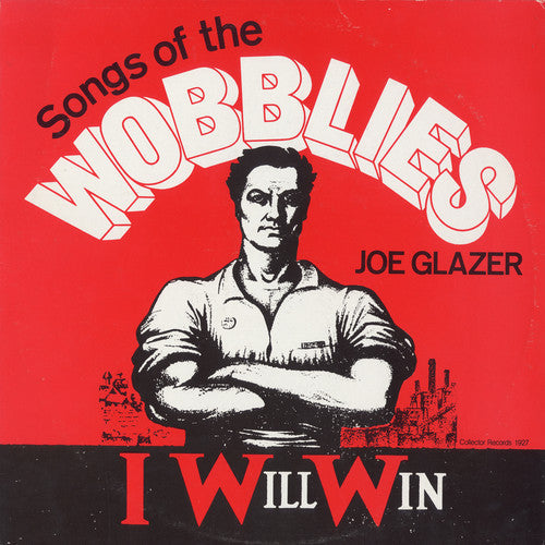 Joe Glazer: I Will Win: Songs of the Wobblies  [ CD ]