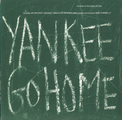 Bob Connelly: Yankee Go Home: Songs of Protest Against American  [ CD ]