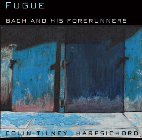 Colin Tilney: Bach & His Forerunners  [ CD ]