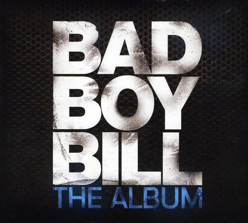Bad Boy Bill: The Album  [ CD ]