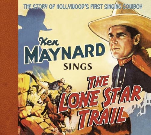 Ken Maynard: Sings the Lone Star Trail  [ CD ]