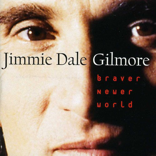 Jimmie Dale Gilmore: Braver Newer World  [ CD ]