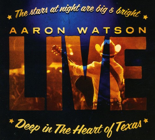 Aaron Watson: Deep In The Heart Of Texas: Aaron Watson Live  [ CD ]