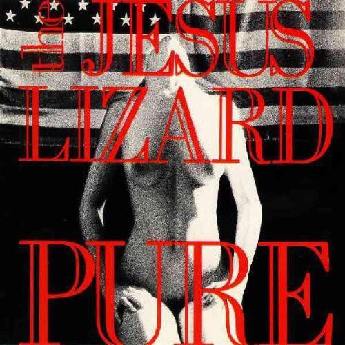 The Jesus Lizard- Pure [Remastered] [Deluxe Edition] - LP