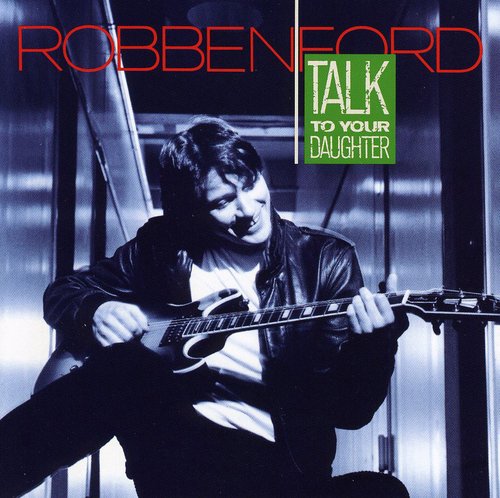 Robben Ford: Talk to Your Daughter  [ CD ]