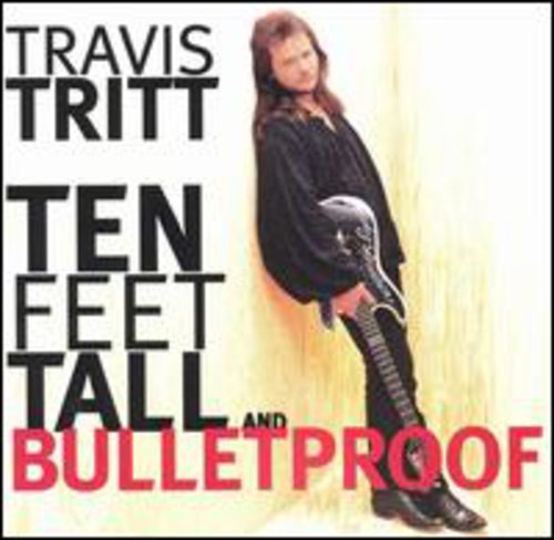 Travis Tritt: Ten Feet Tall & Bulletproof  [ CD ]