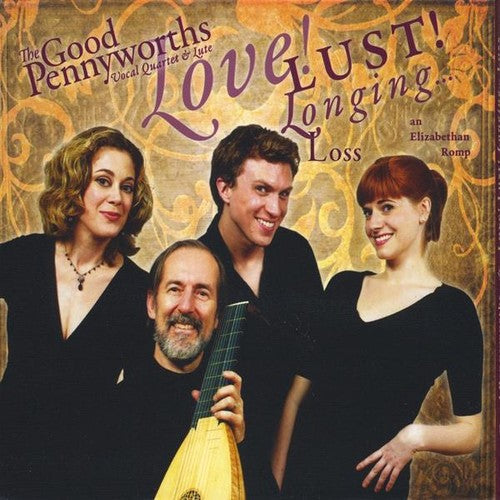 The Good Pennyworths: Love Lust Longing Loss-An Elizabethan Romp  [ CD ]