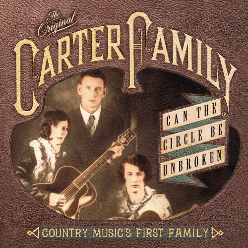 The Original Carter Family: Can The Circle Be Broken?: Country Musics First Family  [ CD ]
