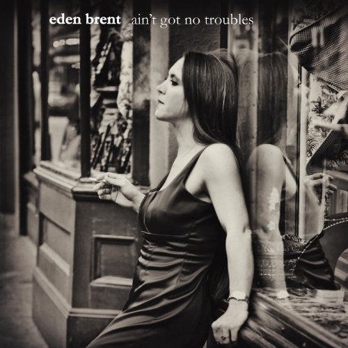 Eden Brent: Ain't Got No Troubles  [ CD ]