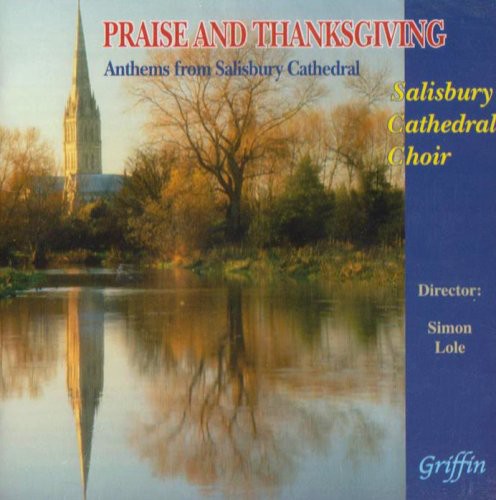 Simon Lole: Praise & Thanksgiving: Anthems from Salisbury Cathedral Choir  [ CD ]