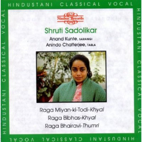 Shruti Sadolikar: Ragas: Miyan-Ki-Todi-Khyal Bibhas-Khyal Bhairavi  [ CD ]