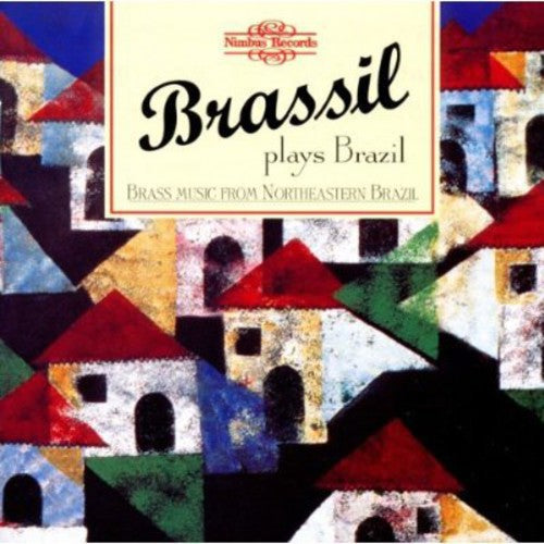 Quintetto Brassil: Plays Brazil: Brass Music from Northeastern Brazil  [ CD ]