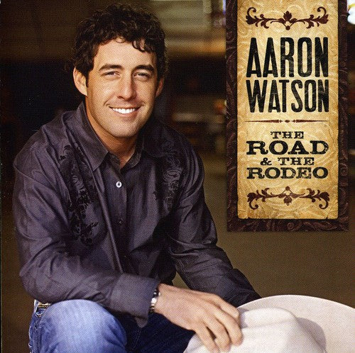 Aaron Watson: The Road and The Rodeo  [ CD ]