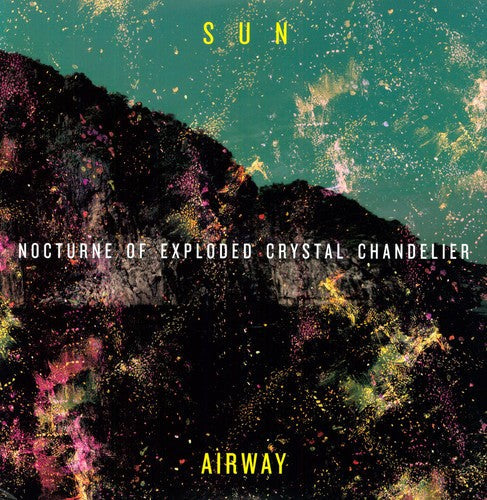 Sun Airway- Nocturne of Exploded Crystal Chandelier - LP
