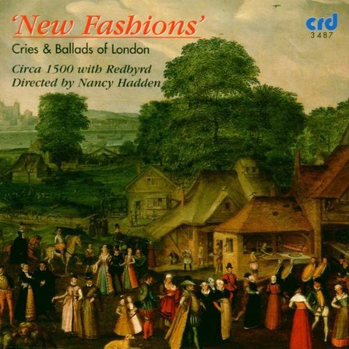 Circa 1500 Nancy Hadden Cond: New Fashions: Cries & Ballads of London  [ CD ]