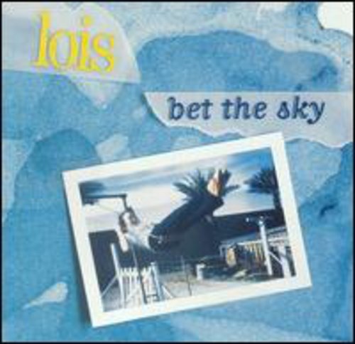 Lois: Bet the Sky  [ CD ]