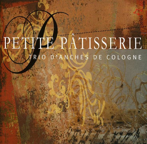 Trio de Cologne: Petite Patisserie  [ CD ]