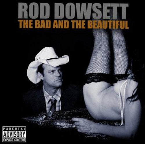 Rod Dowsett: Bad & the Beautiful  [ CD ]