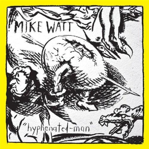 Mike Watt (Minutemen)- Hyphenated-Man - LP