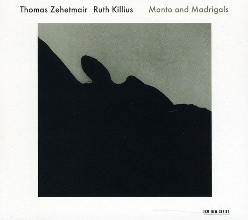 Thomas Zehetmair & Ruth Killiuss: Manto & Madrigals  [ CD ]