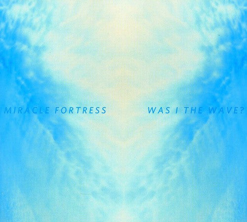 Miracle Fortress: Was I The Wave?  [ CD ]