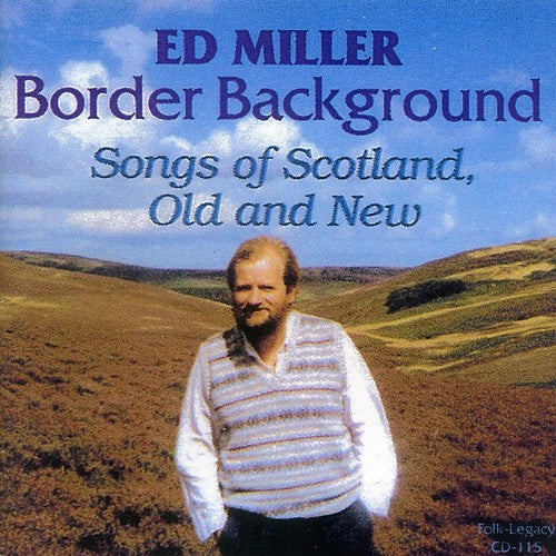 Ed Miller: Border Background: Songs Of Scotland, Old and New  [ CD ]
