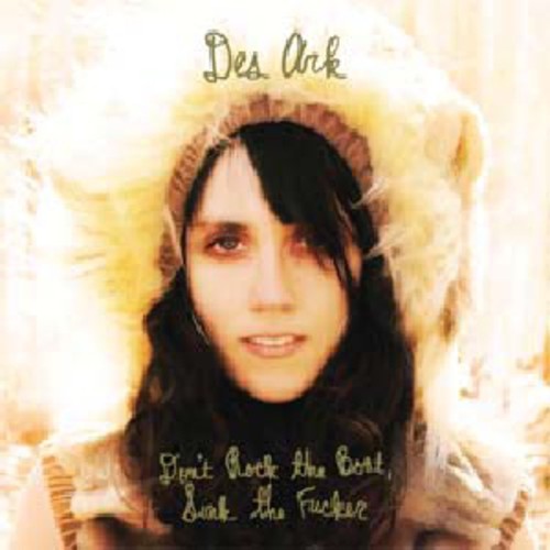 Des Ark: Don't Rock The Boat, Sink That Fucker  [ CD ]