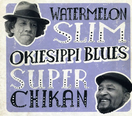 Watermelon Slim & Super Chikan: Okiesippi Blues  [ CD ]
