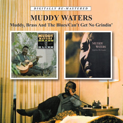 Muddy Waters: Muddy Brass & the Blues / Cant Get No Grindin  [ CD ]