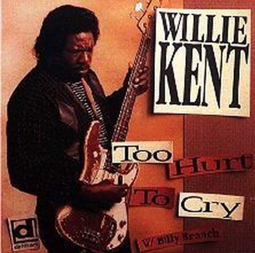 Willie Kent: Too Hurt to Cry  [ CD ]
