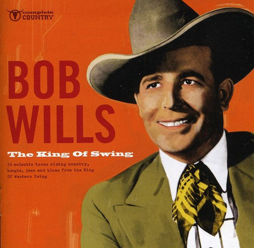 Bob Wills: The King Of Swing  [ CD ]