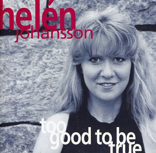 Helen Johansson: Too Good to Be True  [ CD ]