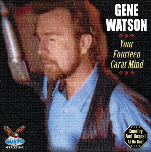 Gene Watson: Your Fourteen Carat Mind  [ CD ]