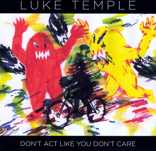 Luke Temple: Don't Act Like You Don't Care [ LP ]