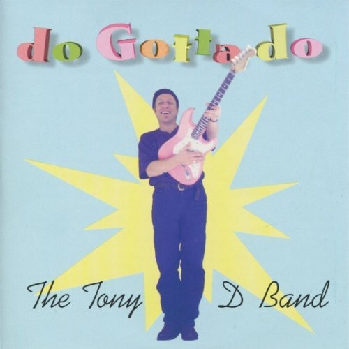 Tony D Band: Do Gotta Do  [ CD ]