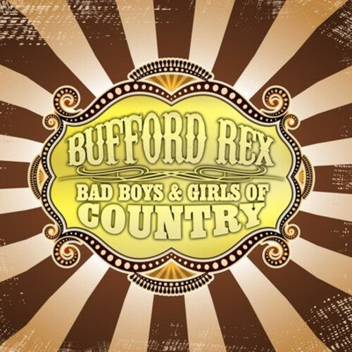 Bufford Rex: Bad Boys & Girls of Country  [ CD ]