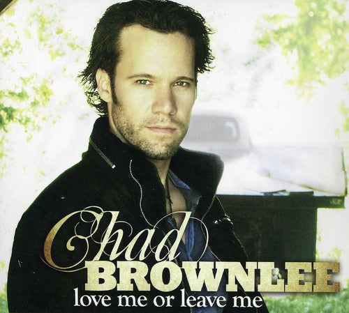 Chad Brownlee: Love Me or Leave Me  [ CD ]