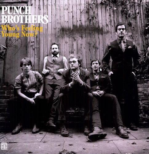 Punch Brothers- Who's Feeling Young Now? - LP