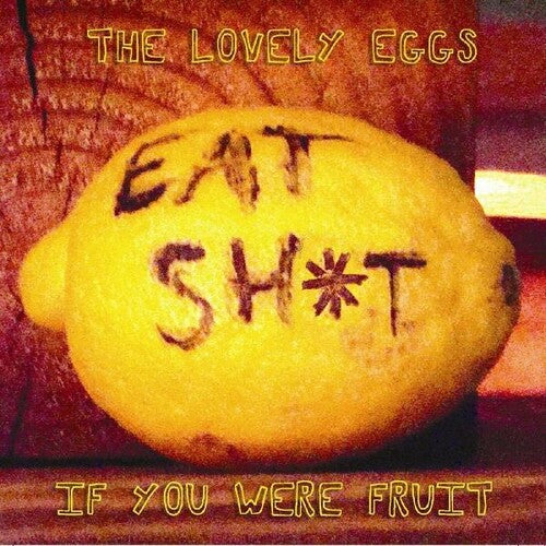 The Lovely Eggs: If You Were Fruit [ LP ]