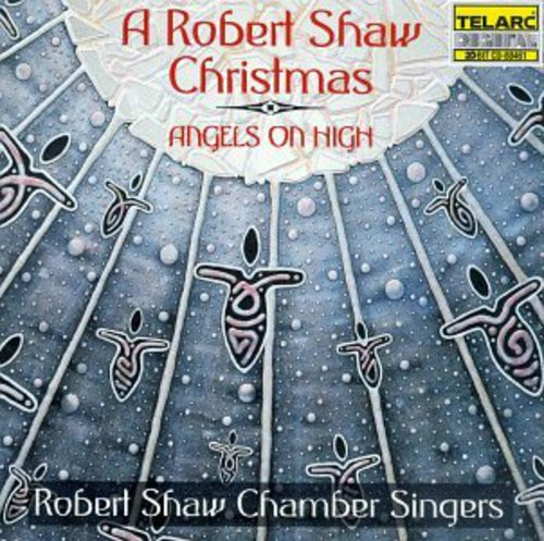 Robert Shaw: Angels on High a Robert Shaw Christmas  [ CD ]