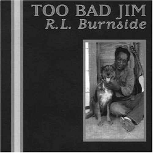 R.L. Burnside: Too Bad Jim  [ CD ]
